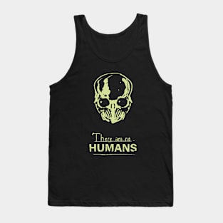 There are no humans Tank Top